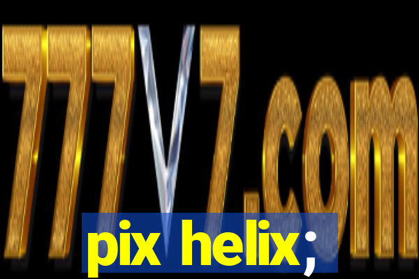 pix helix;